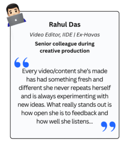 Mentors, managers, and collaborators share their experiences working with Jahnavi Tyagi — a creative marketer known for blending storytelling with strategy.